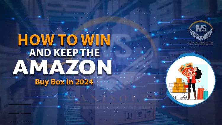 How to win and keep the Amazon Buy Box in 2024