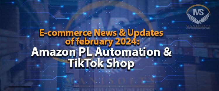 E-commerce News & Updates of february 2024: Amazon PL Automation &TikTok Shop