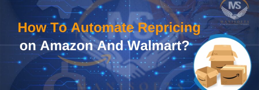 How To Automate Repricing on Amazon And Walmart