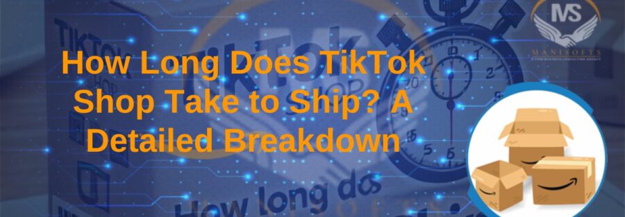 How Long Does TikTok Shop Take to Ship