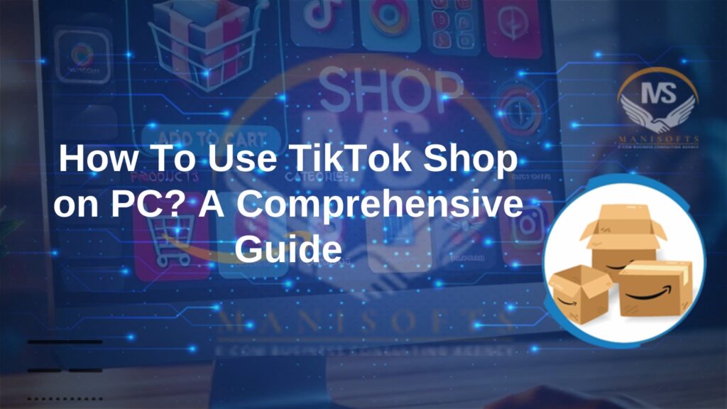 How To Use TikTok Shop on PC