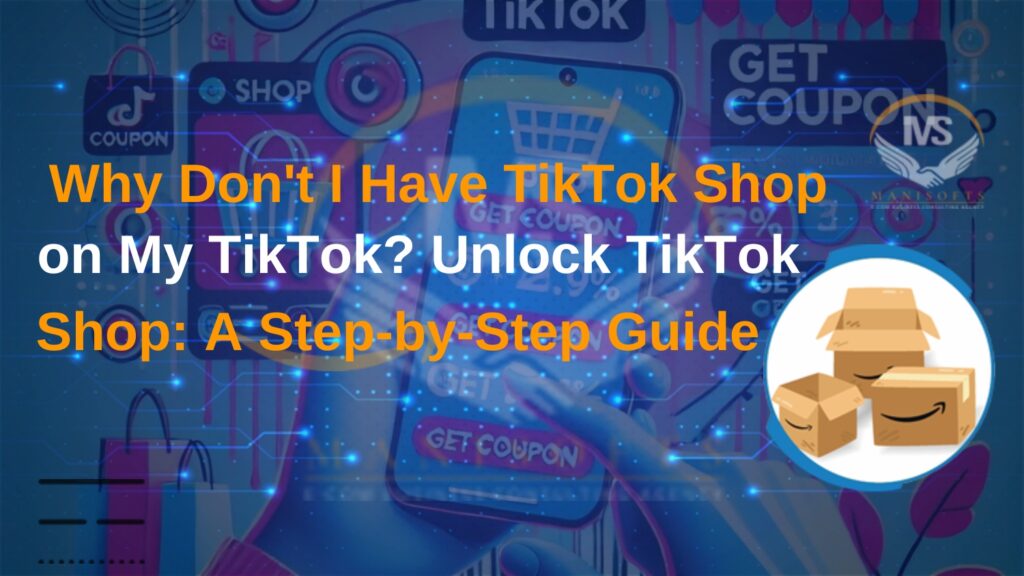 Why Don't I Have TikTok Shop on My TikTok