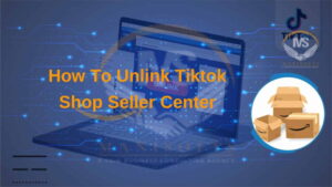 How To Unlink Tiktok Shop Seller Center