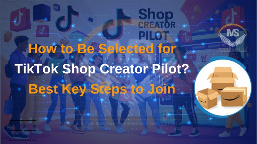 How to Be Selected for TikTok Shop Creator Pilot