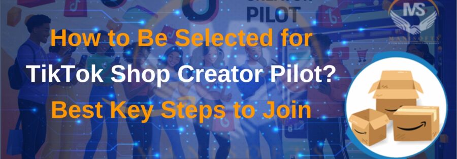 How to Be Selected for TikTok Shop Creator Pilot