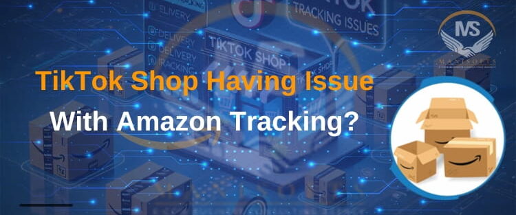 TikTok Shop Having Issue With Amazon Tracking