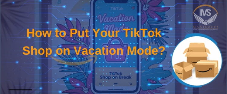 How to Put Your TikTok Shop on Vacation Mode?