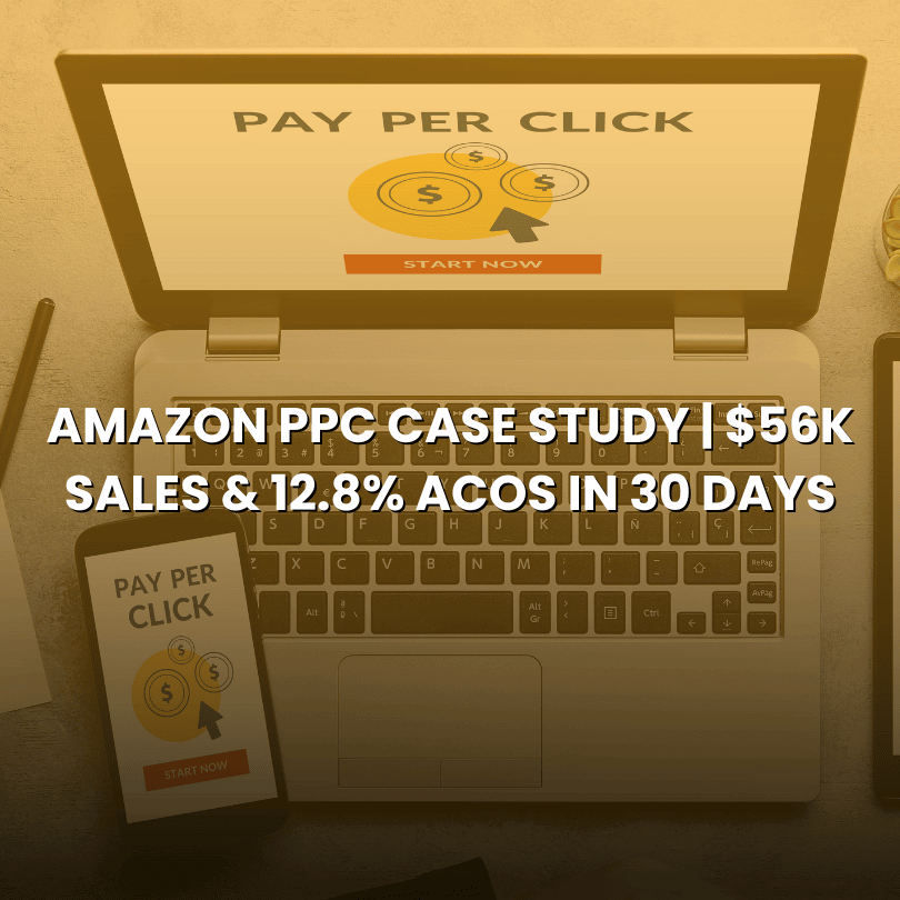 Amazon PPC Case Study | $56K Sales & 12.8% ACOS in 30 Days